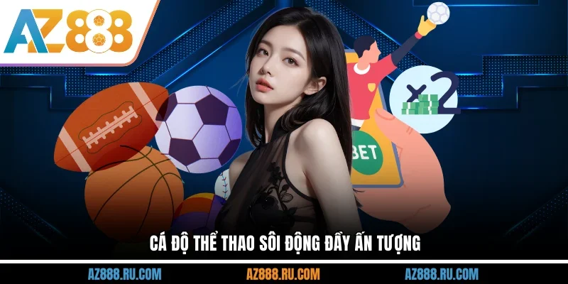 Cá độ thể thao sôi động đầy ấn tượng