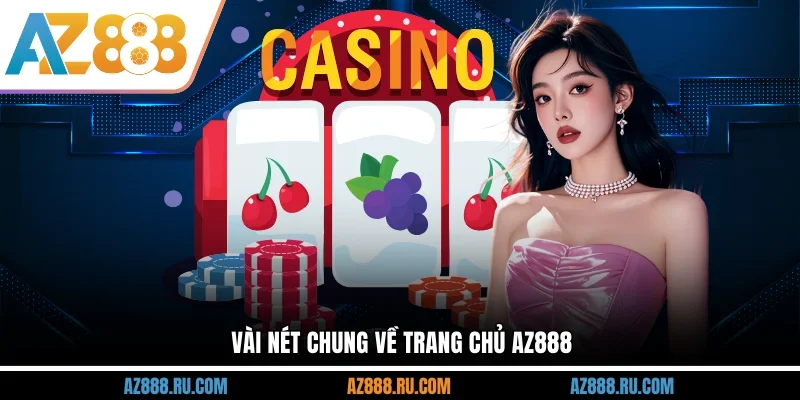 Vài nét chung về trang chủ AZ888